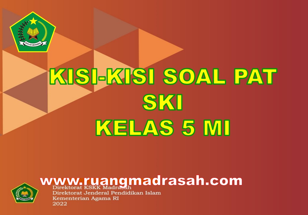 Kisikisi Soal PAT SKI Kelas 5 MI Sesuai KMA 183 Ruang Madrasah